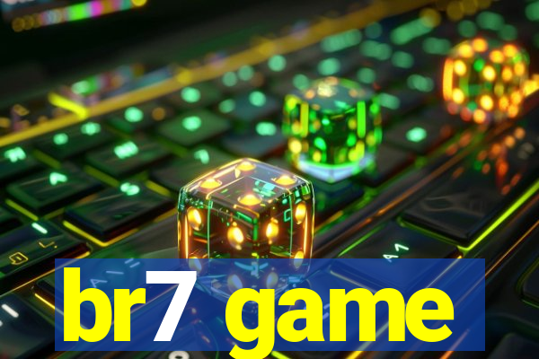 br7 game